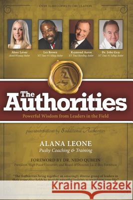 The Authorities - Alana Leone: Powerful Wisdom from Leaders in the Field Les Brown Raymond Aaron John Gray 9781772772494 1-1-1 Publishing - książka