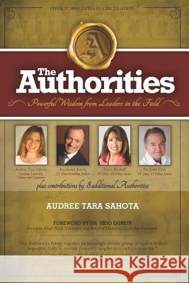 The Authorities - Audree Tara Sahota: Powerful Wisdom from Leaders in the Field Raymond Aaron Marci Shimoff John Gray 9781796227451 Independently Published - książka