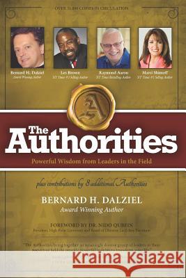 The Authorities - Bernard H. Dalziel: Powerful Wisdom from Leaders in the Field Les Brown Raymond Aaron Marci Shimoff 9781772772487 1-1-1 Publishing - książka