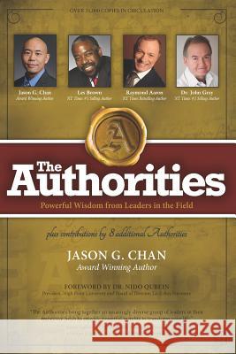 The Authorities - Jason G. Chan: Powerful Wisdom from Leaders in the Field Les Brown Raymond Aaron John Gray 9781772772371 1-1-1 Publishing - książka