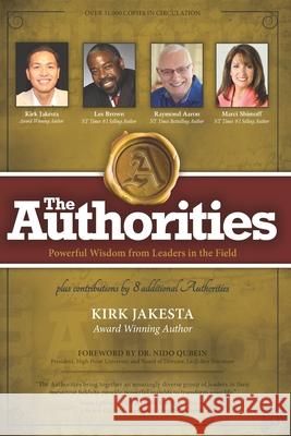 The Authorities - Kirk Jakesta: Powerful Wisdom from Leaders in the Field Les Brown Raymond Aaron Marci Shimoff 9781772773095 1-1-1 Publishing - książka