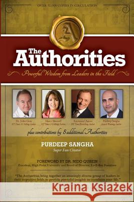 The Authorities - Purdeep Sangha: Powerful Wisdom from Leaders in the Field Purdeep Sangha Raymond Aaron Marci Shimoff 9781974692453 Createspace Independent Publishing Platform - książka