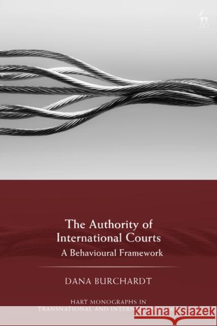 The Authority of International Courts Dana (WZB Berlin Social Science Center, Germany) Burchardt 9781509992928 Bloomsbury Publishing PLC - książka