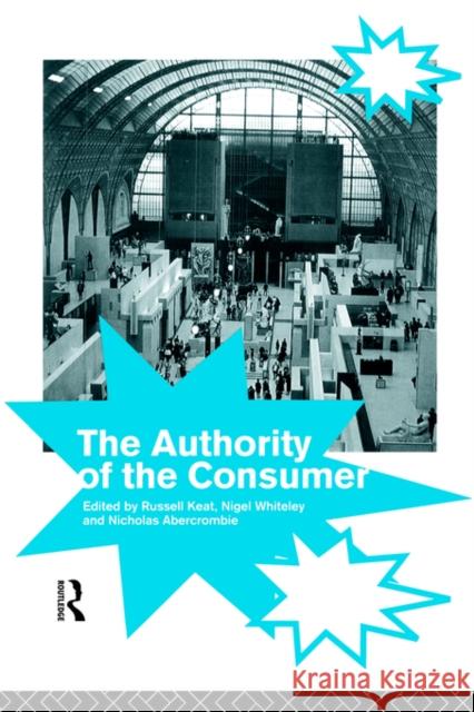 The Authority of the Consumer Russell Keat Nicholas Abercrombie Nigel Whitley 9780415089197 Routledge - książka