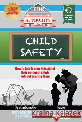 The Authority On Child Safety: How to talk to your kids about their personal safety without scaring them Fulkus, Mary Ellen 9780988552333 We Published That - książka