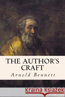 The Author's Craft Arnold Bennett 9781511709224 Createspace - książka