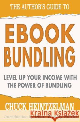 The Author's Guide to Ebook Bundling Heintzelman, Chuck 9781543094961 Createspace Independent Publishing Platform - książka