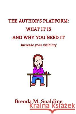 The Author's Platform: What Is Is and Why You Need It Brenda M Spalding   9781736378984 Heritagepublishing.Us - książka