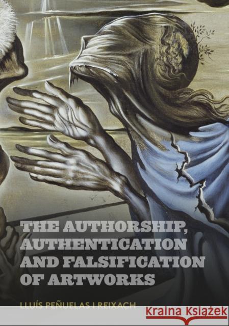 The Authorship, Authentication and Falsification of Artworks Lluis Penuelas 9788434313620 Ediciones Poligrafa S.A. - książka