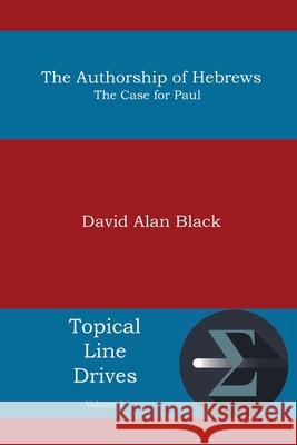 The Authorship of Hebrews: The Case for Paul Black, David Alan 9781938434730 Energion Publications - książka