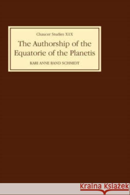 The Authorship of the Equatorie of the Planetis Schmidt, Kari Anne Rand 9780859913706 D.S. Brewer - książka