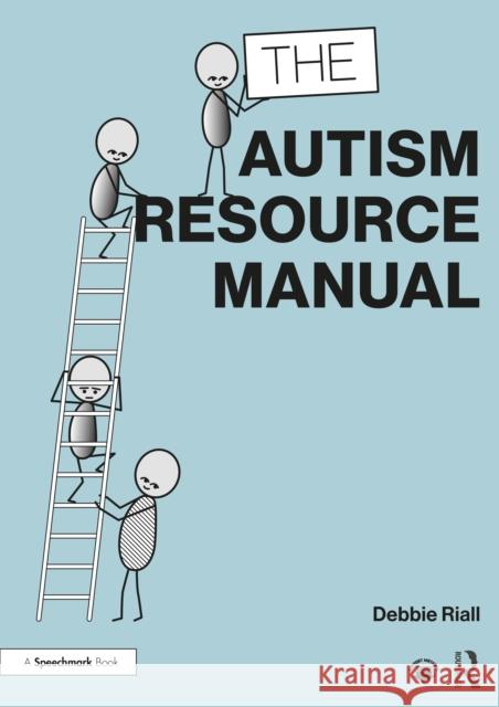 The Autism Resource Manual: Practical Strategies for Teachers and Other Education Professionals Debbie Riall 9780367755768 Taylor & Francis Ltd - książka