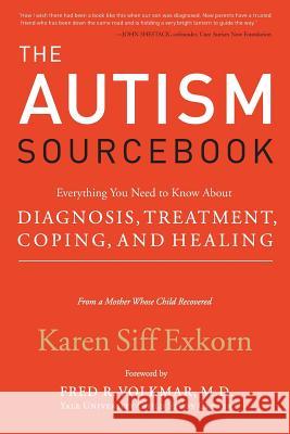 The Autism Sourcebook: Everything You Need to Know about Diagnosis, Treatment, Coping, and Healing--From a Mother Whose Child Recovered Exkorn, Karen Siff 9780060859756 ReganBooks - książka