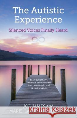 The Autistic Experience: Silenced Voices Finally Heard Joe James 9781399806855 John Murray Press - książka