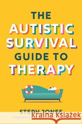 The Autistic Survival Guide to Therapy Stephanie Jones 9781839977312 Jessica Kingsley Publishers - książka