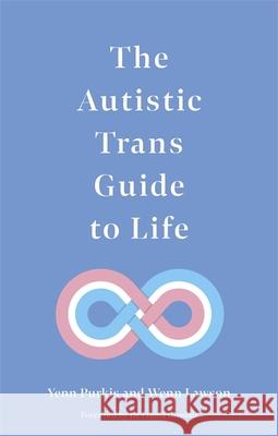 The Autistic Trans Guide to Life Yenn Purkis Wenn B. Lawson Emma Goodall 9781787753914 Jessica Kingsley Publishers - książka