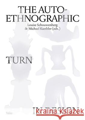 The Auto-Ethnographic Turn in Design Louise Schouwenberg 9789493246041 Valiz - książka