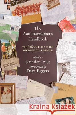 The Autobiographer's Handbook: The 826 National Guide to Writing Your Memoir Jennifer Traig 826 National 9780805087130 Holt Rinehart and Winston - książka