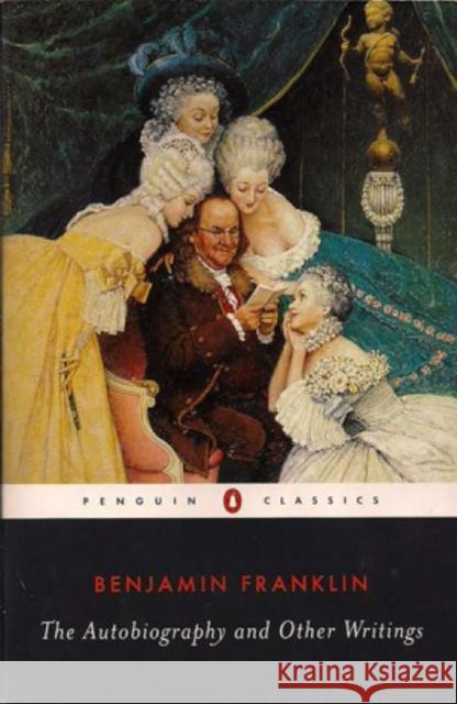 The Autobiography and Other Writings Benjamin Franklin 9780142437605 Penguin Books Ltd - książka