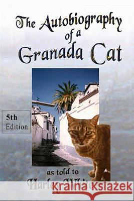 The Autobiography of a Granada Cat as told to Harley White Cat, Mama 9780990333944 Kirk W. Wangensteen - książka