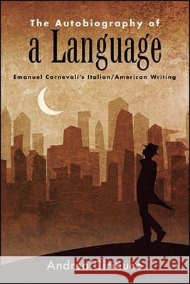 The Autobiography of a Language Ciribuco, Andrea 9781438475240 State University of New York Press - książka