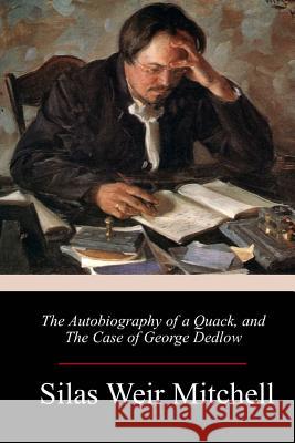 The Autobiography of a Quack, and The Case of George Dedlow Mitchell, S. Weir 9781986307055 Createspace Independent Publishing Platform - książka