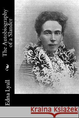 The Autobiography of a Slander Edna Lyall 9781544042220 Createspace Independent Publishing Platform - książka