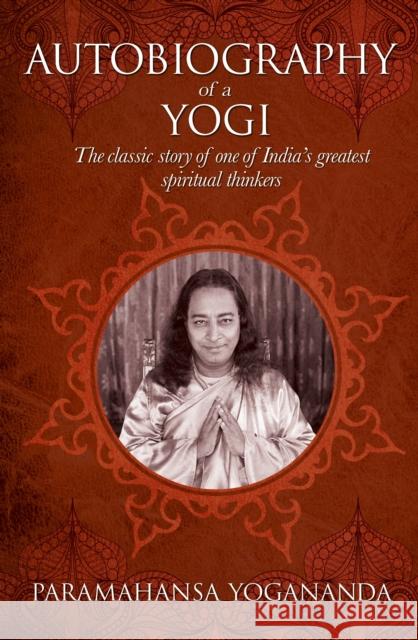 The Autobiography of a Yogi: The classic story of one of India’s greatest spiritual thinkers Paramahansa Yogananda 9781785991660 Arcturus Publishing Ltd - książka