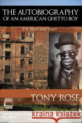 The Autobiography of an American Ghetto Boy - The 1950's and 1960's Tony Rose 9781937269524 Amber Communications Group, Inc. - książka