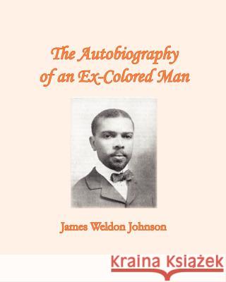 The Autobiography of an Ex-Colored Man James Weldon Johnson 9781456314880 Createspace - książka