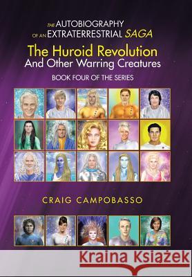 The Autobiography of an Extraterrestrial Saga: The Huroid Revolution and Other Warring Creatures Craig Campobasso 9781546249689 Authorhouse - książka