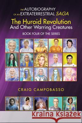 The Autobiography of an Extraterrestrial Saga: The Huroid Revolution and Other Warring Creatures Craig Campobasso 9781546249696 Authorhouse - książka