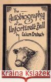 The Autobiography of an Unfortunate Bull Calum Crubach Andy Frazier 9781494999247 Createspace
