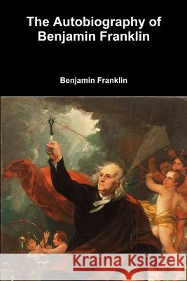 The Autobiography of Benjamin Franklin Benjamin Franklin 9781387015320 Lulu.com - książka