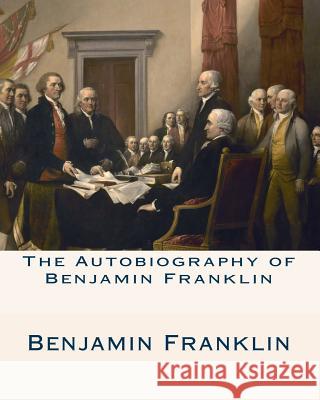 The Autobiography of Benjamin Franklin Benjamin Franklin 9781461177777 Createspace - książka