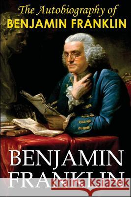 The Autobiography of Benjamin Franklin Benjamin Franklin 9781501075728 Createspace - książka