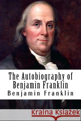 The Autobiography of Benjamin Franklin Benjamin Franklin 9781508402183 Createspace - książka