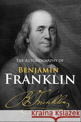 The Autobiography of Benjamin Franklin Benjamin Franklin 9781508744825 Createspace - książka