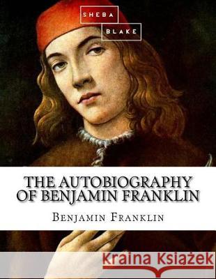 The Autobiography of Benjamin Franklin Benjamin Franklin 9781548112608 Createspace Independent Publishing Platform - książka