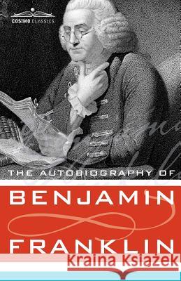 The Autobiography of Benjamin Franklin Benjamin Franklin 9781602061736 Cosimo Classics - książka