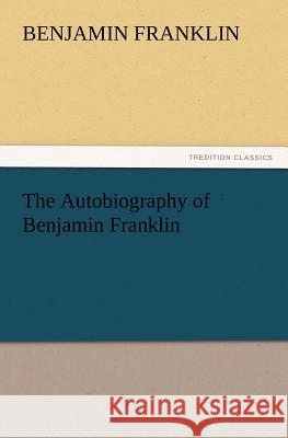 The Autobiography of Benjamin Franklin  9783842436589 tredition GmbH - książka
