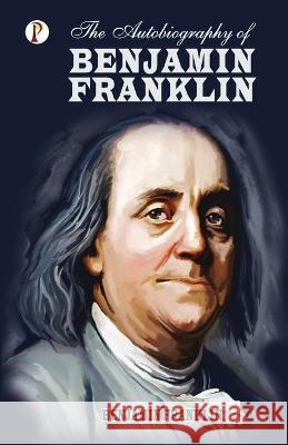 The Autobiography of Benjamin Franklin Benjamin Franklin 9789388720823 Pharos Books - książka