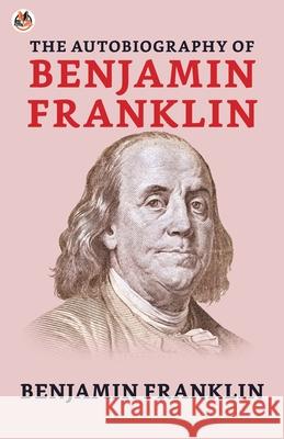 The Autobiography of Benjamin Franklin Benjamin Franklin, O. Leon Reid 9789390736485 True Sign Publishing House - książka