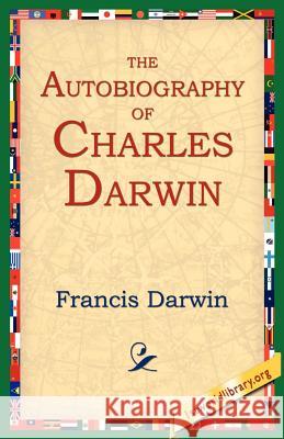 The Autobiography of Charles Darwin Francis Darwin 9781595400185 1st World Library - książka