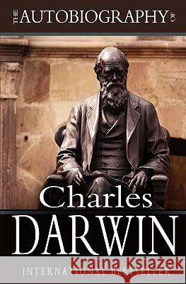 The Autobiography of Charles Darwin: 1809-1882 Charles Darwin Francis Darwin 9781453806616 Createspace - książka