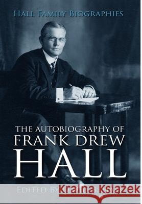 The Autobiography of Frank Drew Hall David B. Hall 9781304708380 Lulu.com - książka