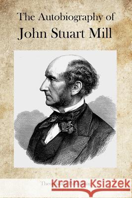 The Autobiography of John Stuart Mill John Stuart Mill 9781469946016 Createspace - książka