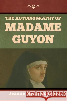 The Autobiography of Madame Guyon Jeanne Marie Bouvier 9781644399750 Indoeuropeanpublishing.com - książka
