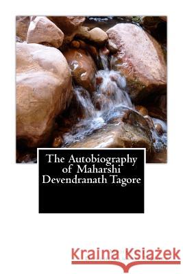 The Autobiography of Maharshi Devendranath Tagore Maharshi Devendranath Tagore Indira Devi Satyendranath Tagore 9781519506436 Createspace Independent Publishing Platform - książka