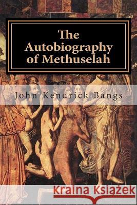 The Autobiography of Methuselah John Kendrick Bangs 9781515017950 Createspace - książka